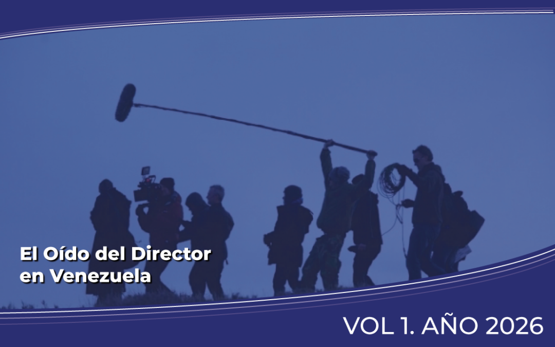 El Oido del Director en Venezuela: El sonido como herramienta narrativa y expresiva del cine